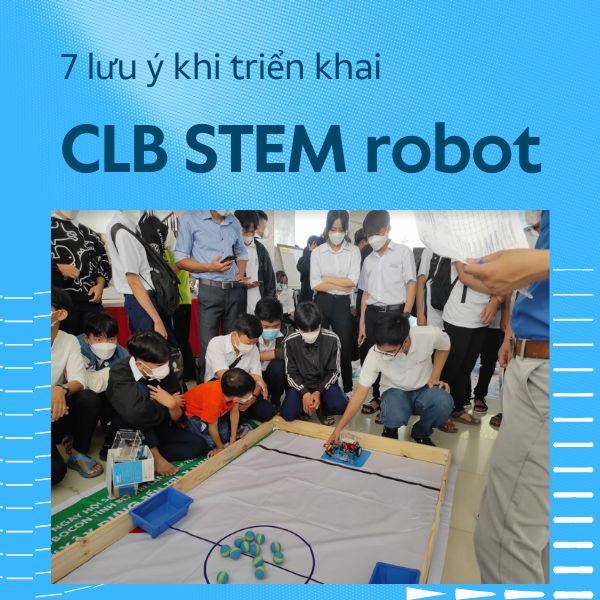 7 lưu ý khi triển khai CLB STEM robot