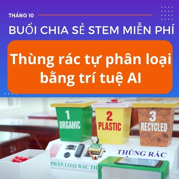 Buổi chia sẻ về thùng rác AI - OhStem Education