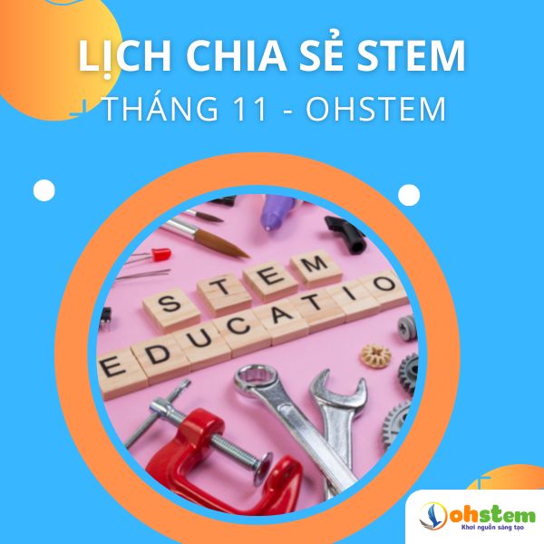 Lịch chia sẻ về dạy học STEM tháng 11 OhStem Education