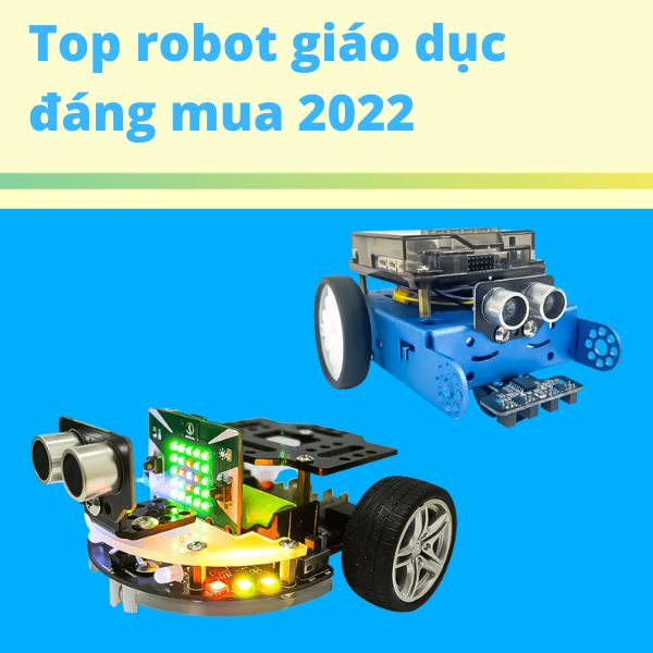 Top 3 robot giáo dục đáng mua 2022