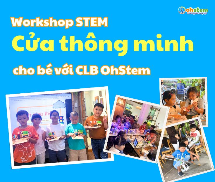 Workshop STEM cho bé tại TP. HCM - Cánh cửa thông minh tại CLB OhStem
