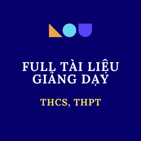 Full tài liệu giảng dạy tất cả các môn THCS, THPT