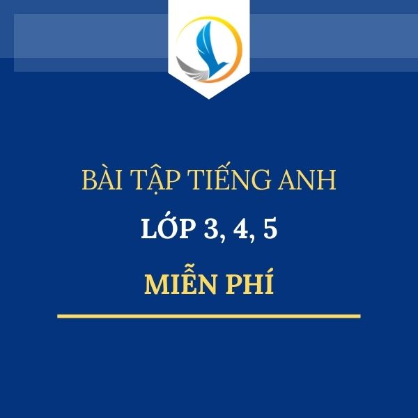 Các dạng bài tập tiếng Anh lớp 3, 4, 5