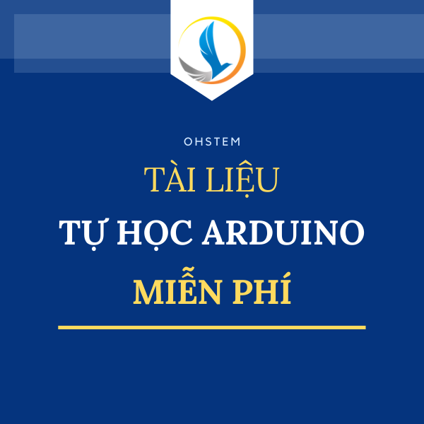 Tài liệu tự học Arduino miễn phí - OhStem