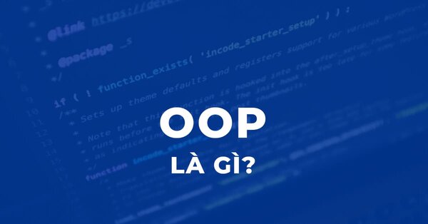 Tìm hiểu về lập trình hướng đối tượng là gì?