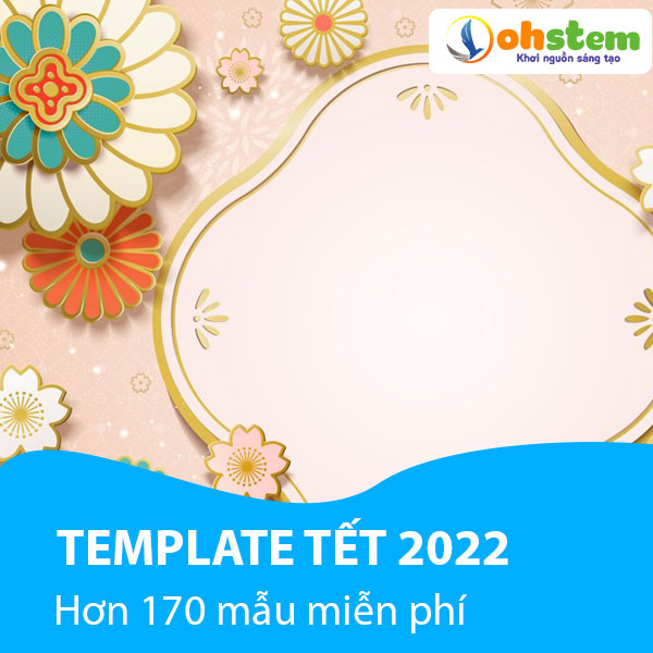 Template Tết 2022 (hơn 170 mẫu miễn phí)