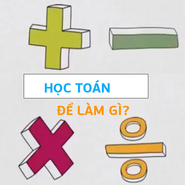 Học Toán để làm gì? Lợi ích khi học Toán