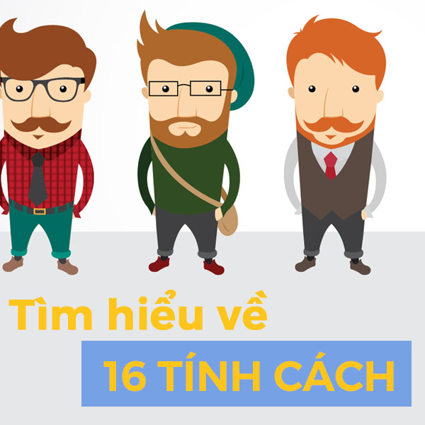 Tìm hiểu về 16 nhóm tính cách - Bạn thuộc nhóm nào?