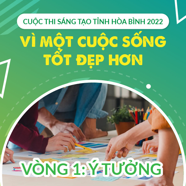 Vòng 1: Ý tưởng – Cuộc thi sáng tạo tại Hòa Bình 2022