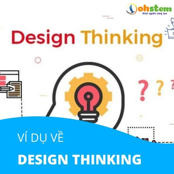 5 ví dụ về Design Thinking trong đời sống thực tế