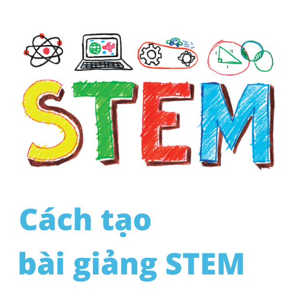 6 yếu tố cần thiết của một bài giảng STEM THCS hiệu quả