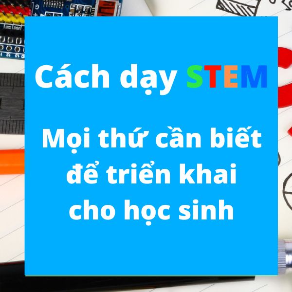 Cách dạy STEM cho học sinh