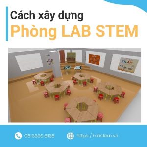 Cách xây dựng phòng LAB STEM với ngân sách hạn chế