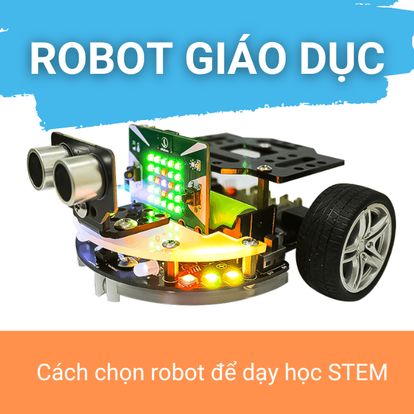 Robot giáo dục là gì? Cách chọn robot để giảng dạy STEM