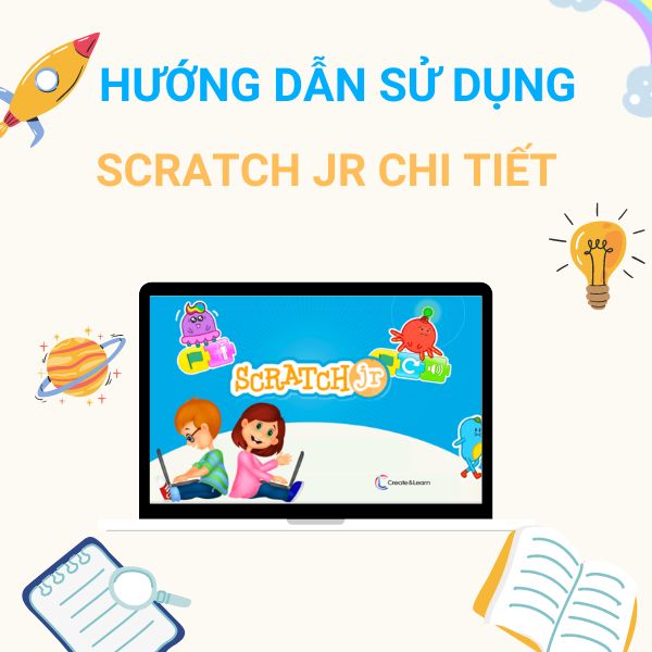 Hướng dẫn sử dụng Scratch JR chi tiết