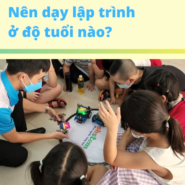 Nên dạy lập trình cho bé độ tuổi nào tốt nhất?