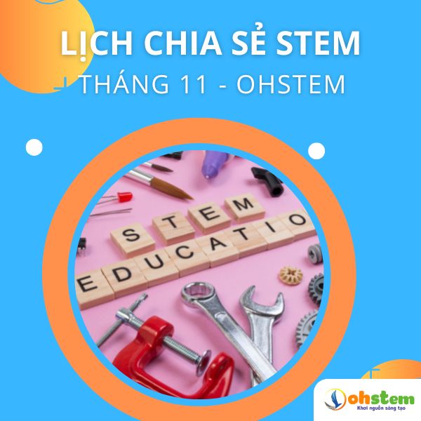 Lịch chia sẻ về dạy học STEM tháng 11 OhStem Education