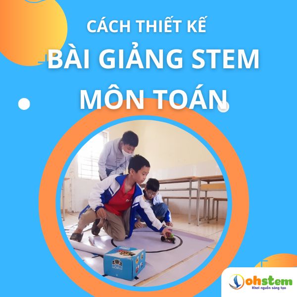 Cách thiết kế bài giảng STEM môn Toán học