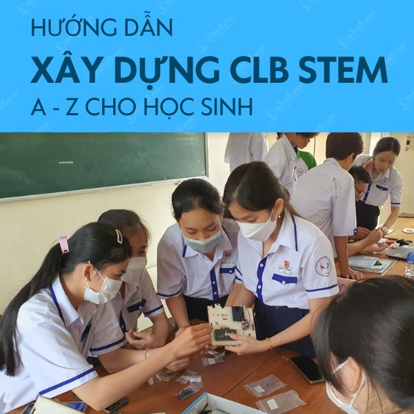 Hướng dẫn cách xây dựng CLB STEM