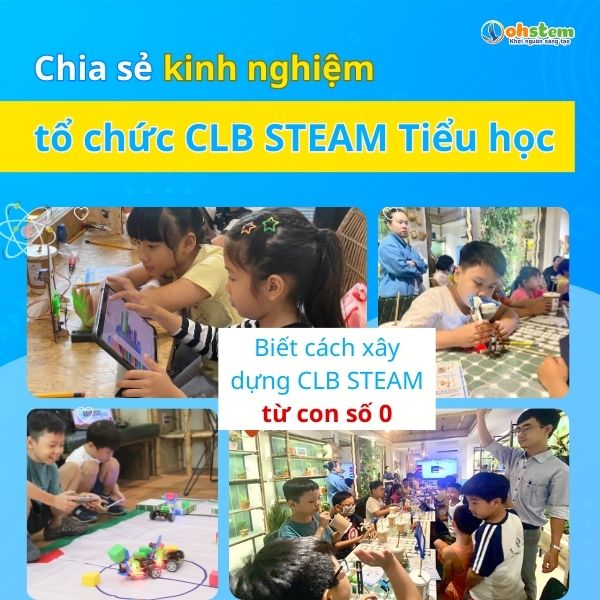 Webinar chia sẻ kinh nghiệm triển khai CLB STEM Tiểu học miễn phí