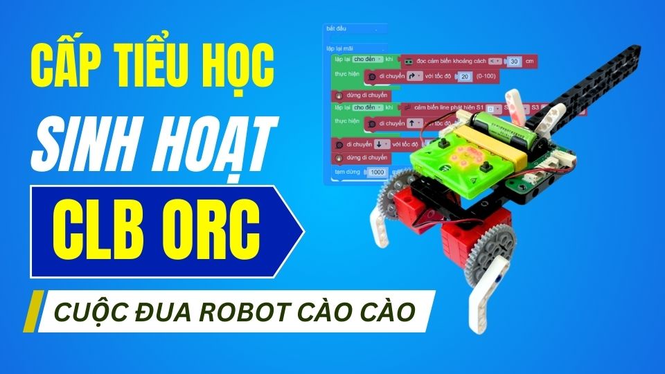 CLB ORC Cấp Tiểu học - Dự án STEM cuộc đua robot cào cào