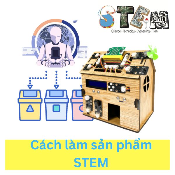 Cách làm sản phẩm STEM đơn giản