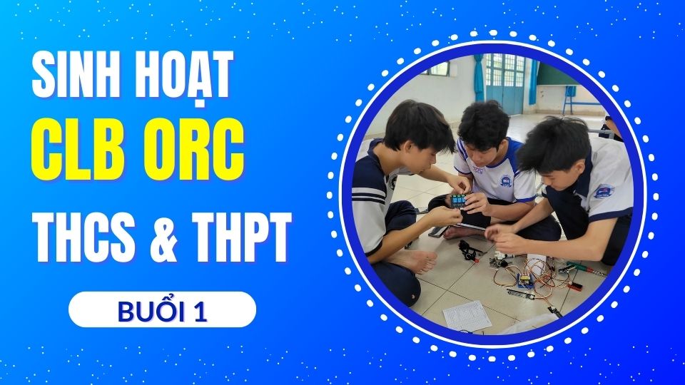Sinh hoạt CLB STEM Online tại CLB ORC cho cấp THCS và THPT - Nhà kính thông minh