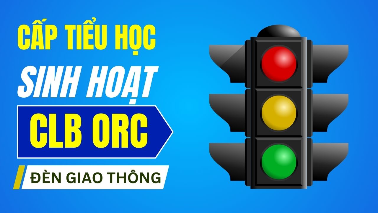 Sinh hoạt CLB STEM Online tại CLB ORC cho cấp Tiểu học - Dự án Đèn giao thông