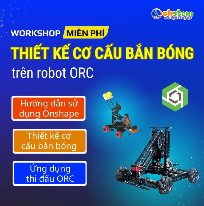 Tập huấn STEM "Cách tự thiết kế cơ cấu bắn bóng trên robot ORC từ con số 0"