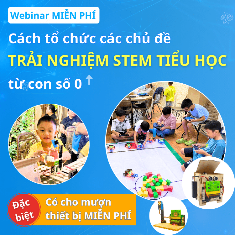 Webinar STEM cách tổ chức chủ đề trải nghiệm STEM tại OhStem