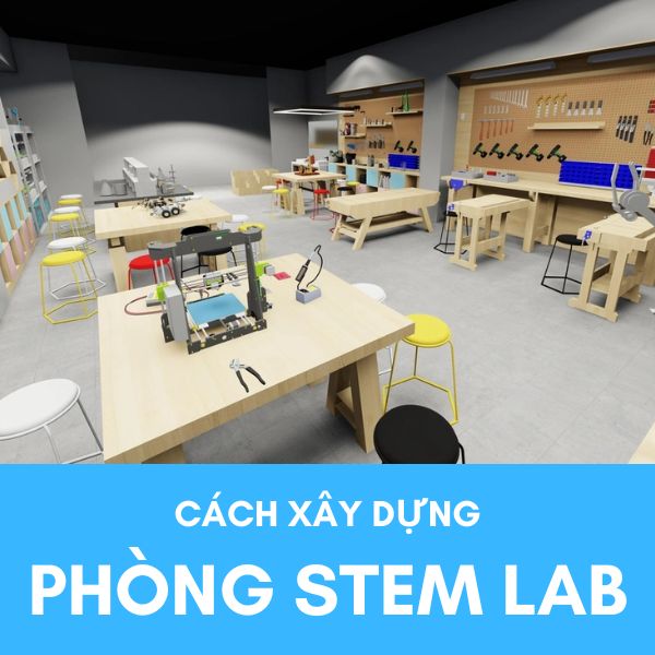 Cách xây dựng phòng STEM LAB cho trường học