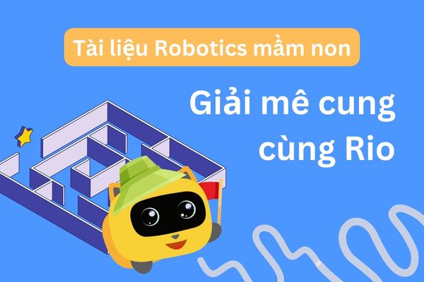 Tài liệu Robotics mầm non - Giải mê cung cùng Rio