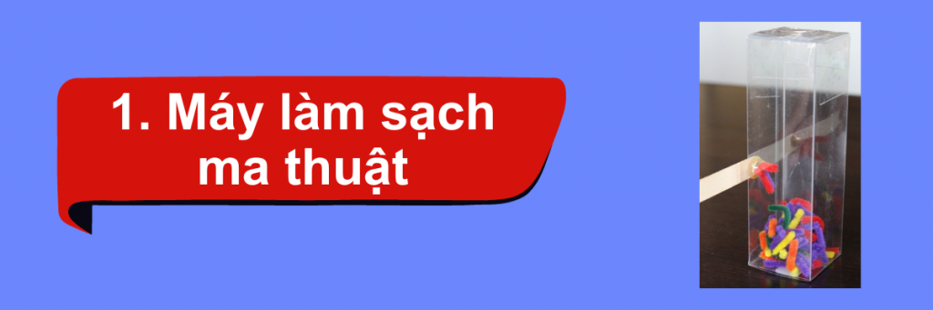 Các sản phẩm STEM làm từ vật liệu tái chế - Máy làm sạch ma thuật