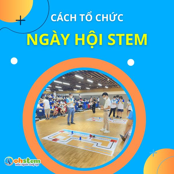 Các tổ chức ngày hội STEM A - Z cho người mới