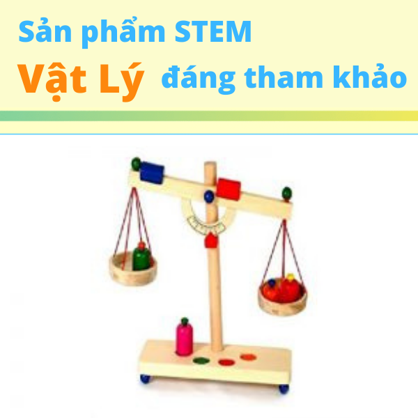 Sản phẩm STEM Vật Lý đáng tham khảo